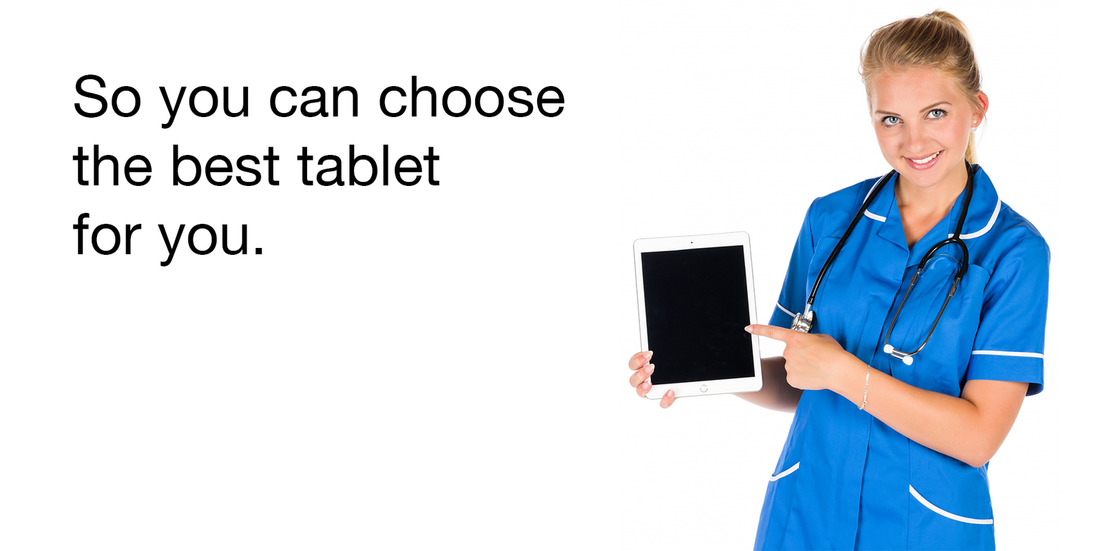 So you can choose the best tablet for you.